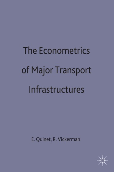 Emile Quinet, Roger Vickerman - Econometrics of Major Transport Infrastructures, Inbunden