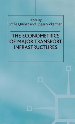 Emile Quinet, Roger Vickerman - Econometrics of Major Transport Infrastructures, Inbunden