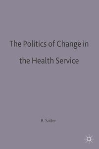 bokomslag The Politics of Change in the Health Service