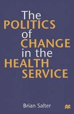 The Politics of Change in the Health Service 1