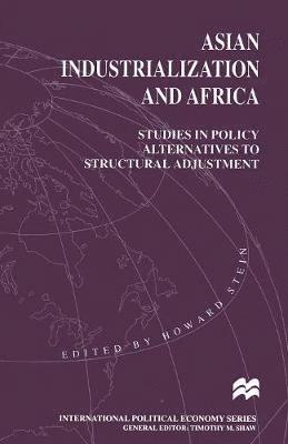 Asian Industrialization and Africa: Studies in Policy Alternatives to Structural Adjustment 1