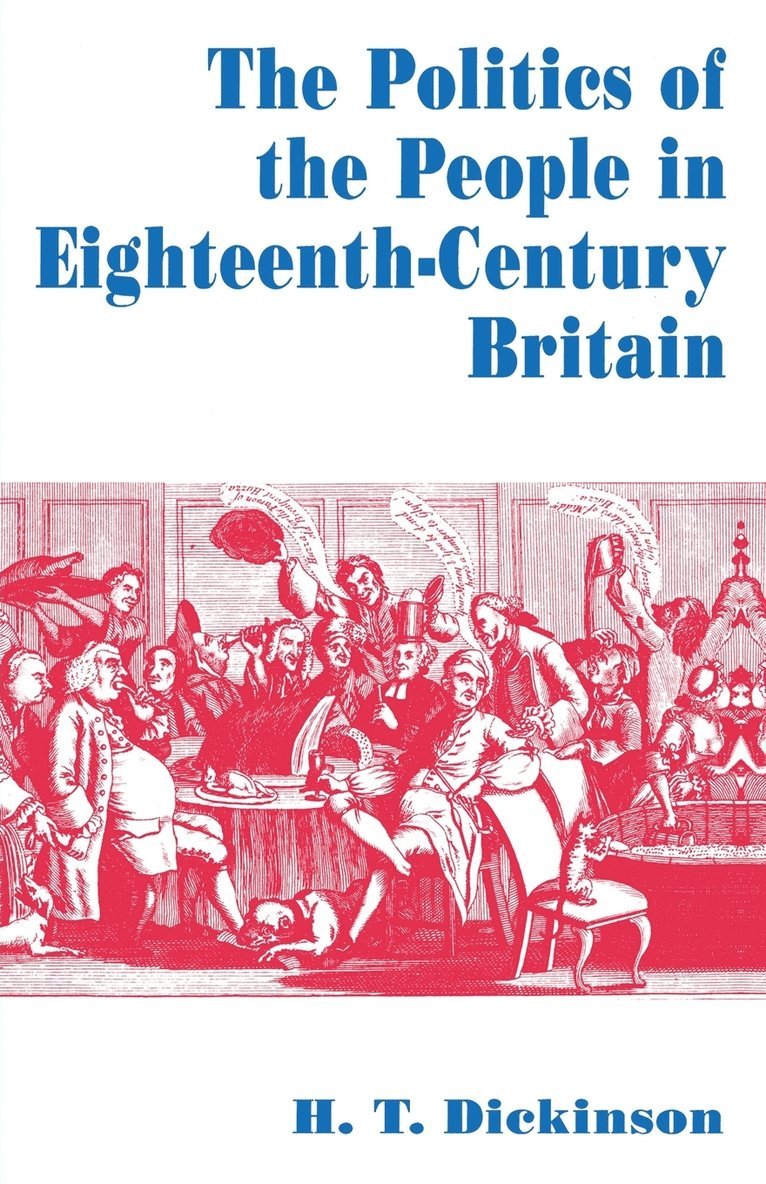 H.T. Dickinson, H. T. Dickinson - Politics of the People in Eighteenth-Century Britain, Häftad