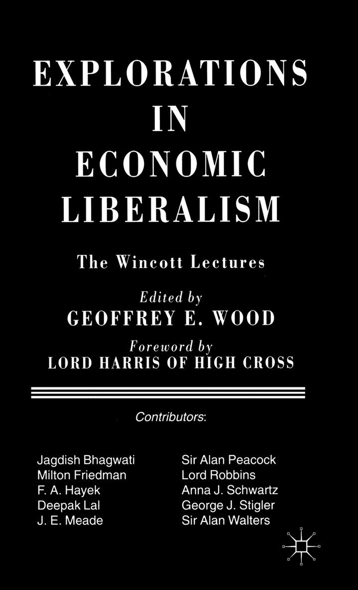 Geoffrey E. Wood, Geoffrey E Wood - Explorations in Economic Liberalism, Inbunden