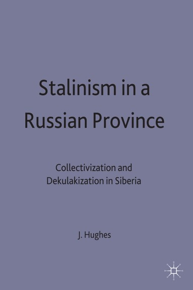 J. Hughes - Stalinism in a Russian Province, Inbunden