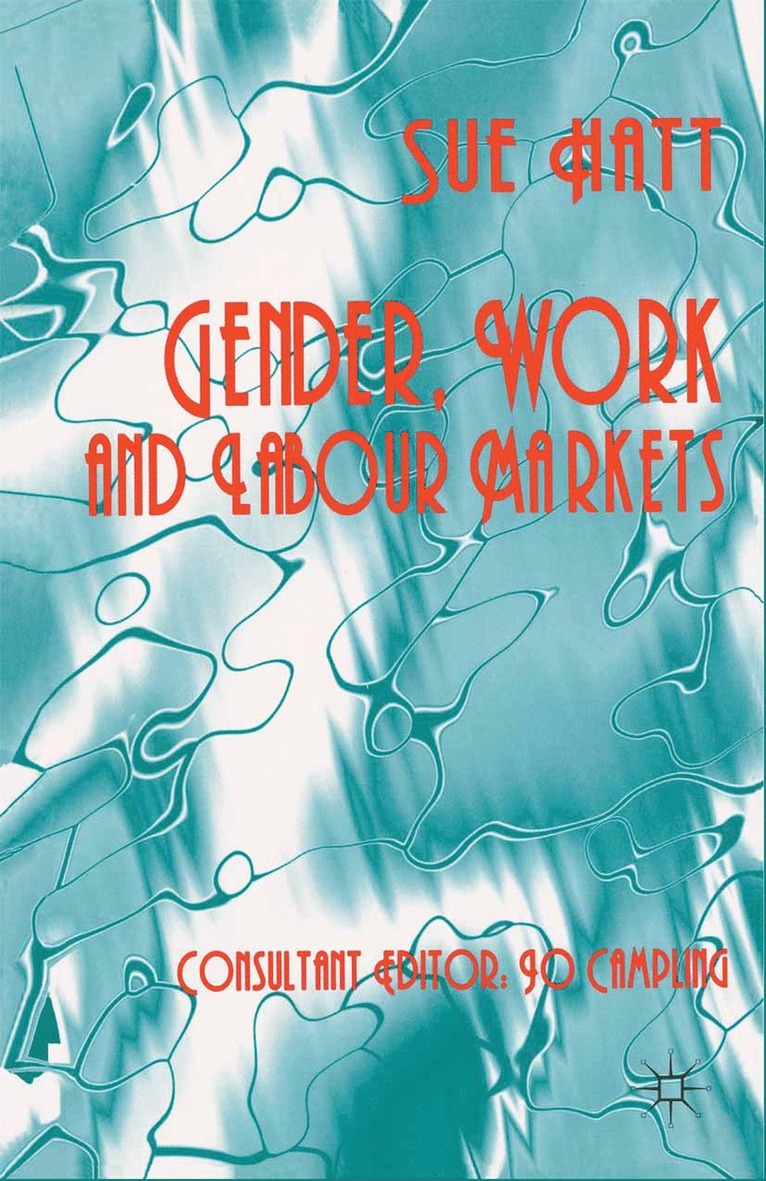 S. Hatt - Gender, Work and Labour Markets, Häftad