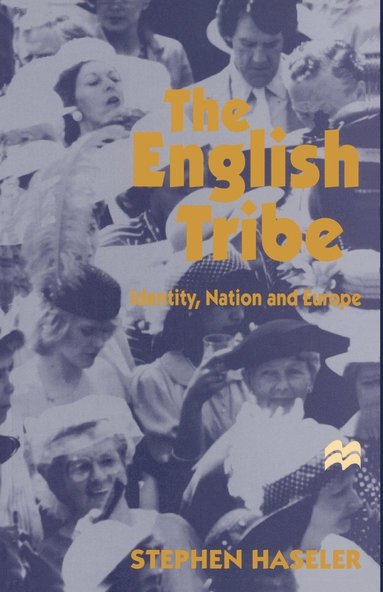 bokomslag The English Tribe: Identity, Nation and Europe