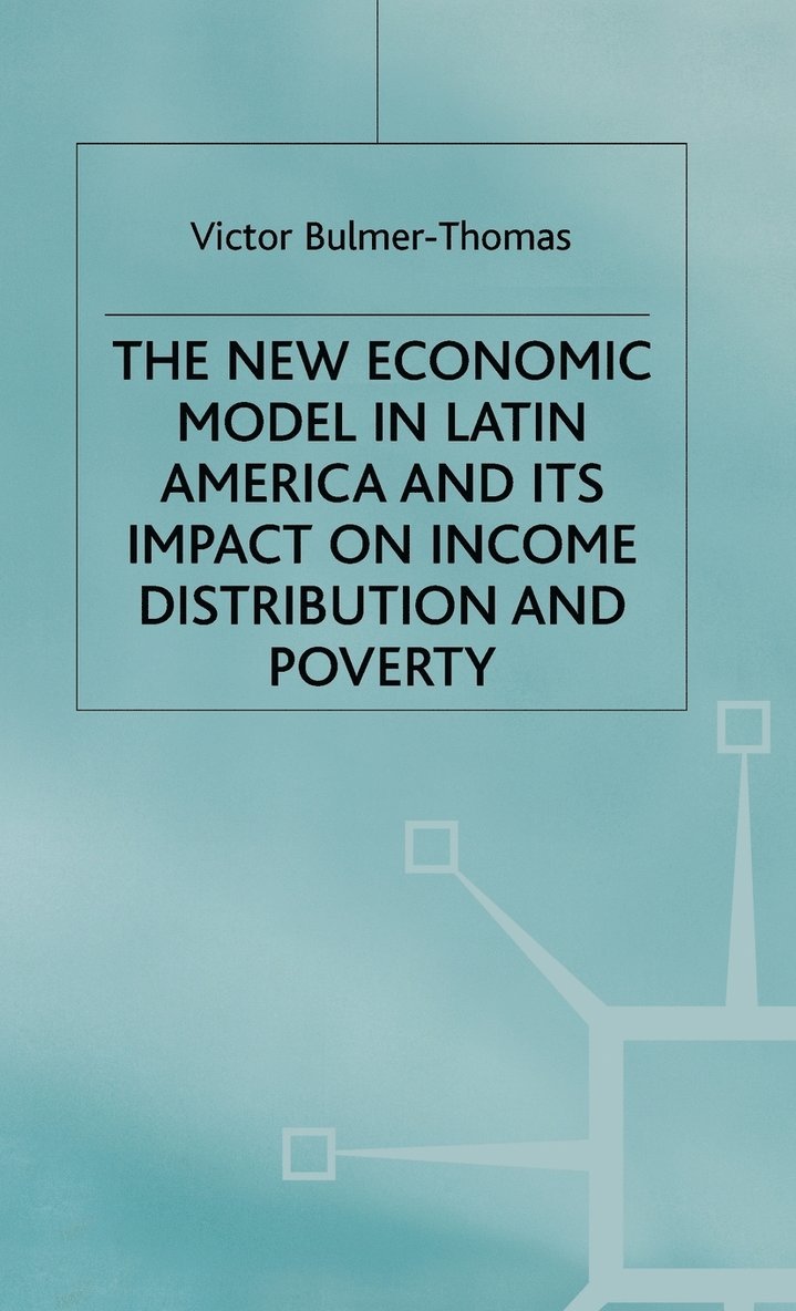 The New Economic Model in Latin America and Its Impact on Income Distribution and Poverty 1