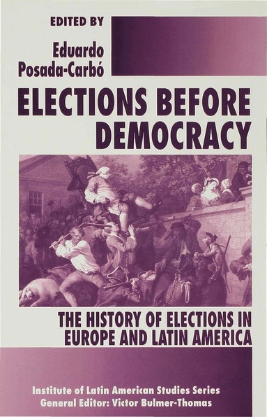 bokomslag Elections before Democracy: The History of Elections in Europe and Latin America