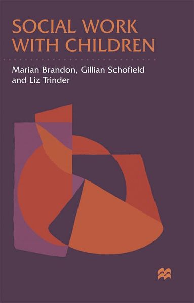Liz Trinder, Marian Brandon, Gillian Schofield - Social Work with Children, Häftad