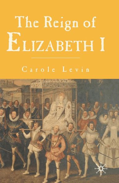 Carole Levin - Reign of Elizabeth 1, Inbunden
