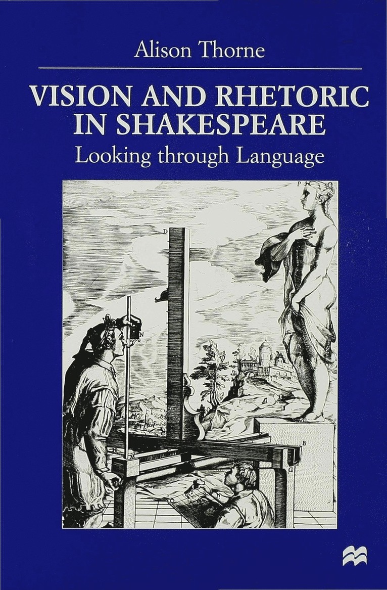 A. Thorne - Vision and Rhetoric in Shakespeare, Inbunden