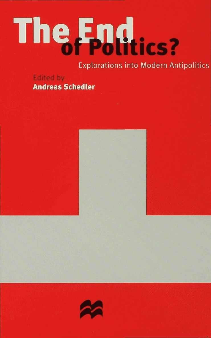 Andreas Schedler - End of Politics?, Inbunden