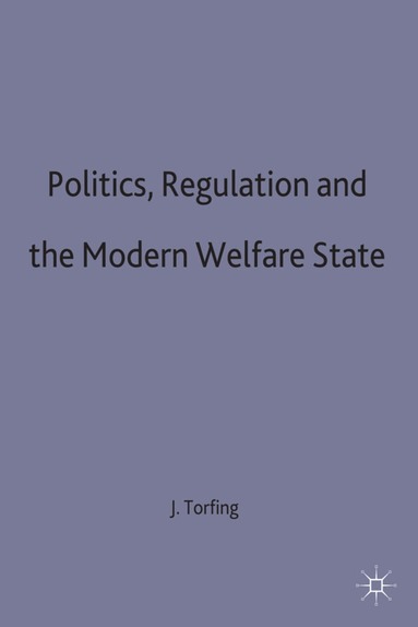 J. Torfing - Politics, Regulation and the Modern Welfare State, Inbunden