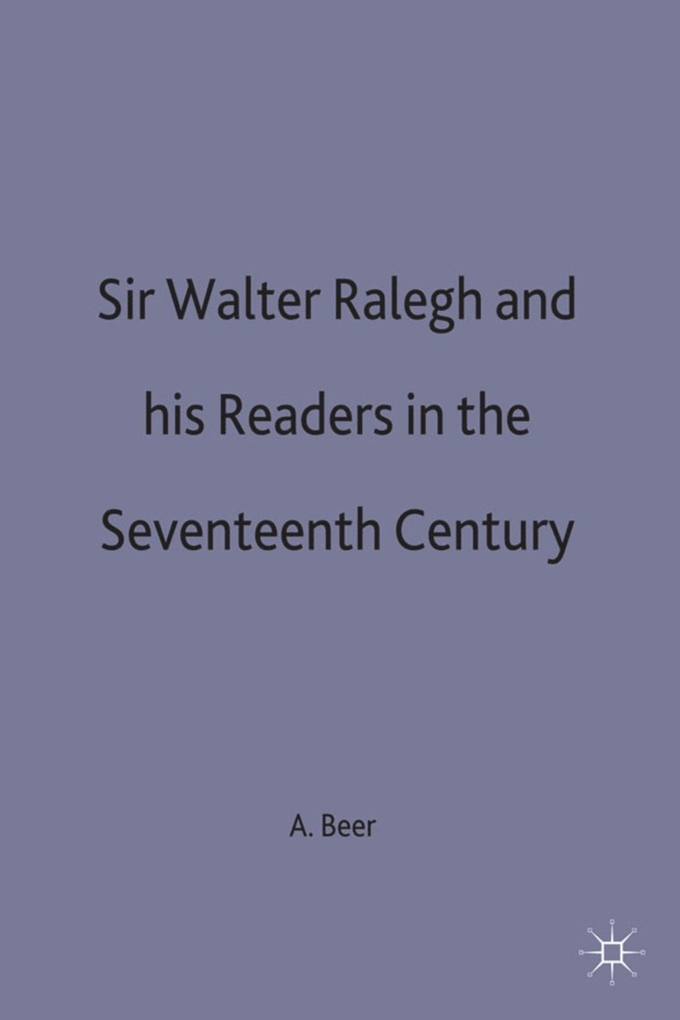 Sir Walter Ralegh and his Readers in the Seventeenth Century 1