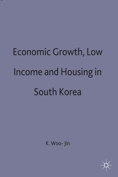 bokomslag Economic Growth, Low Income and Housing in South Korea