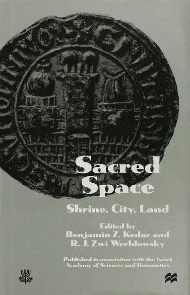 Benjamin Z. Kedar, R.J. Zwi Werblowsky - Sacred Space: Shrine, City, Land, Inbunden