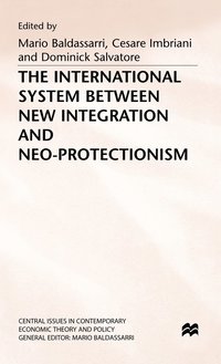 bokomslag The International System between New Integration and Neo-Protectionism