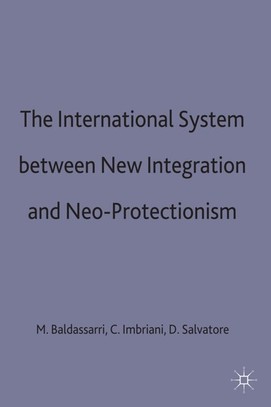 Baldassarri, Mario Baldassarri, Cesare Imbriani, Dominick Salvatore - International System between New Integration and Neo-Protectionism, Inbunden