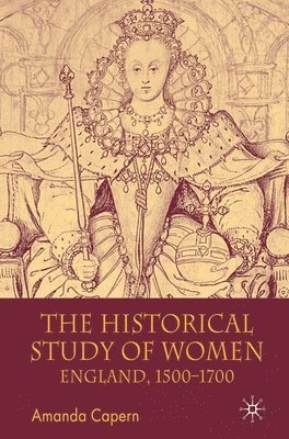 Amanda Capern - The Historical Study of Women: England 1500-1700, Häftad