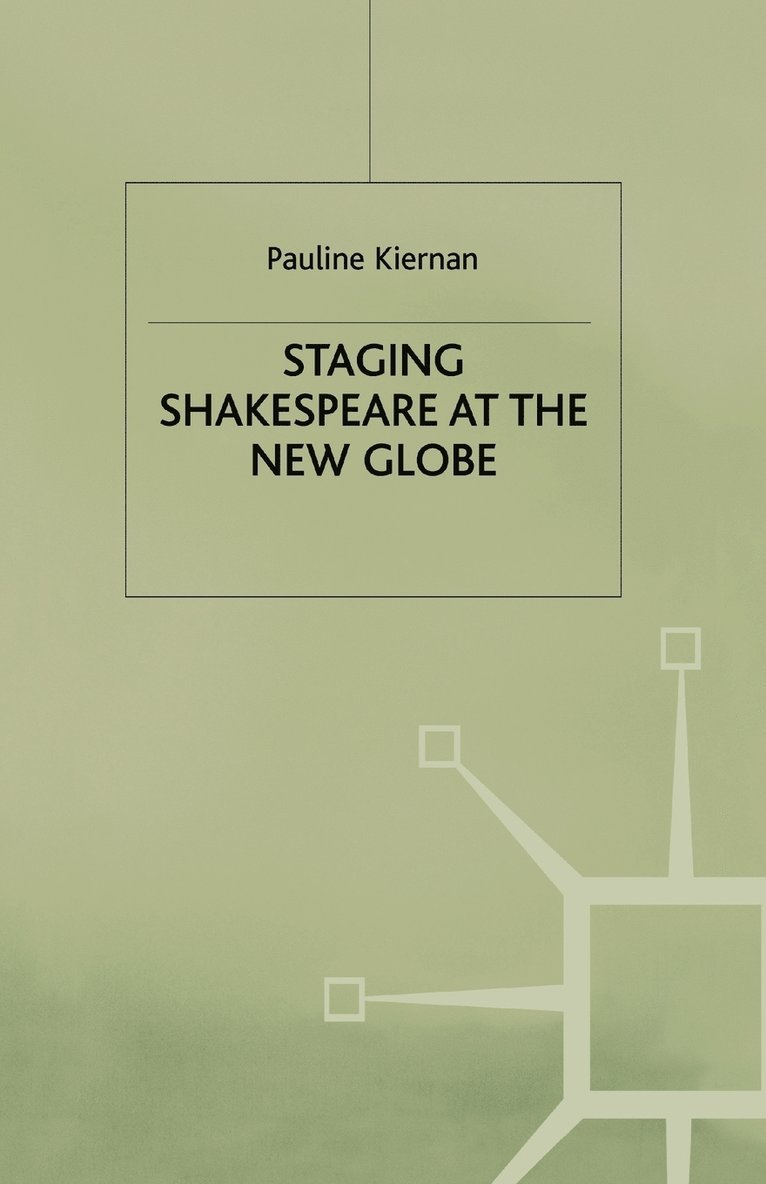 Staging Shakespeare at the New Globe 1