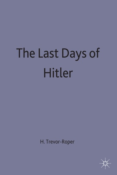 Hugh R Trevor-Roper - Last Days of Hitler, Inbunden