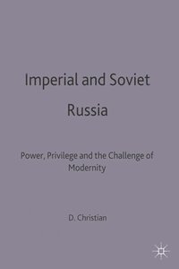 bokomslag Imperial and Soviet Russia: Power, Privilege and the Challenge of Modernity