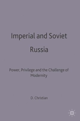 bokomslag Imperial and Soviet Russia: Power, Privilege and the Challenge of Modernity