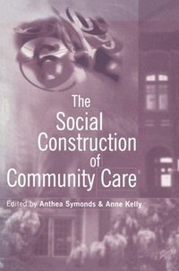 bokomslag The Social Construction of Community Care