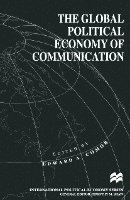 bokomslag The Global Political Economy of Communication