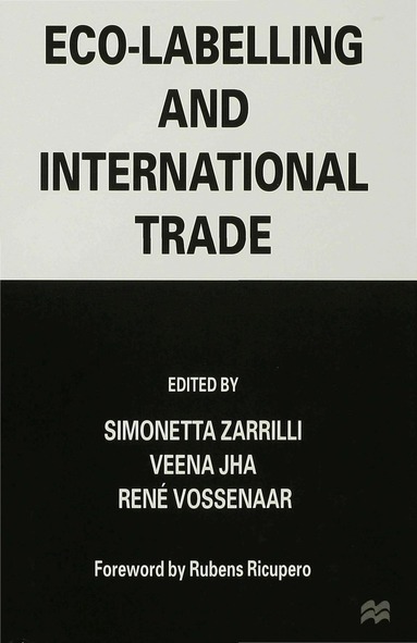 Veena Jha, Rene Vossenaar, Simonetta Zarrilli - Eco-Labelling and International Trade, Inbunden