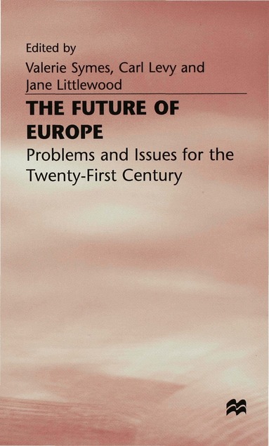 Carl Levy Ed by Valerie Symes, Symes, Jane Littlewood, Valerie Symes, Carl Levy - Future of Europe, Inbunden