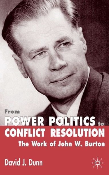 David J. Dunn - From Power Politics to Conflict Resolution, Inbunden