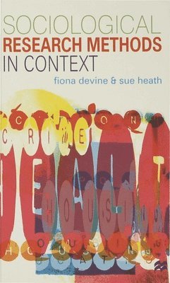 F. Devine, S. Heath - Sociological Research Methods in Context, Inbunden