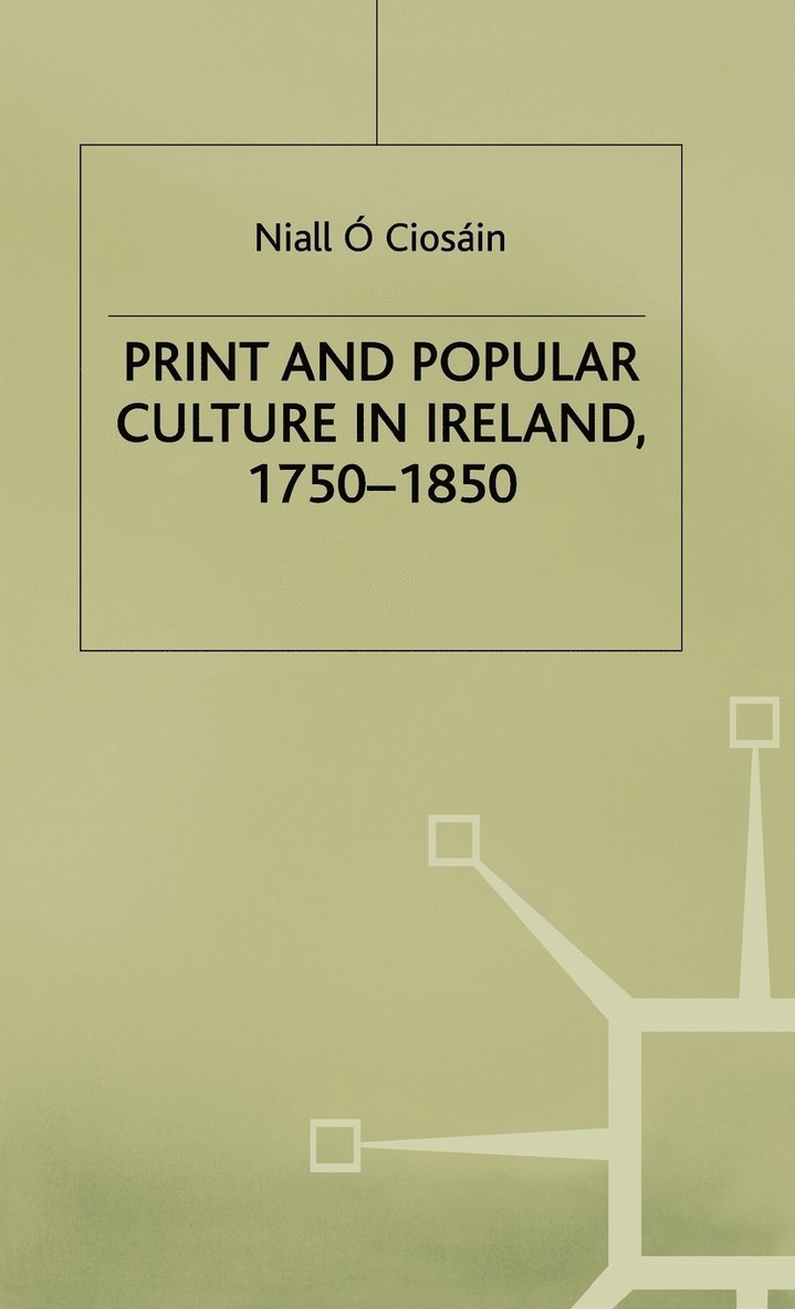 Print and Popular Culture in Ireland, 17501850 1