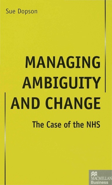 S. Dopson - Managing Ambiguity and Change, Inbunden