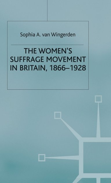 bokomslag The Women's Suffrage Movement in Britain, 1866-1928