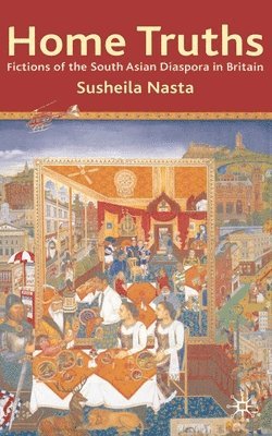 Home Truths: Fictions of the South Asian Diaspora in Britain 1