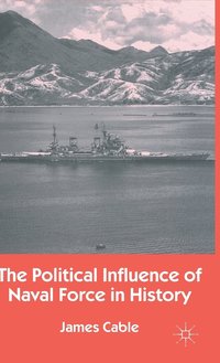 bokomslag The Political Influence of Naval Force in History