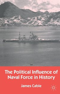 bokomslag The Political Influence of Naval Force in History