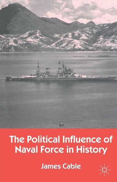 bokomslag The Political Influence of Naval Force in History