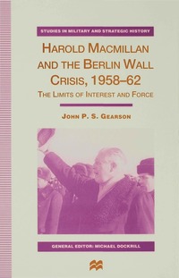 bokomslag Harold Macmillan and the Berlin Wall Crisis, 1958-62