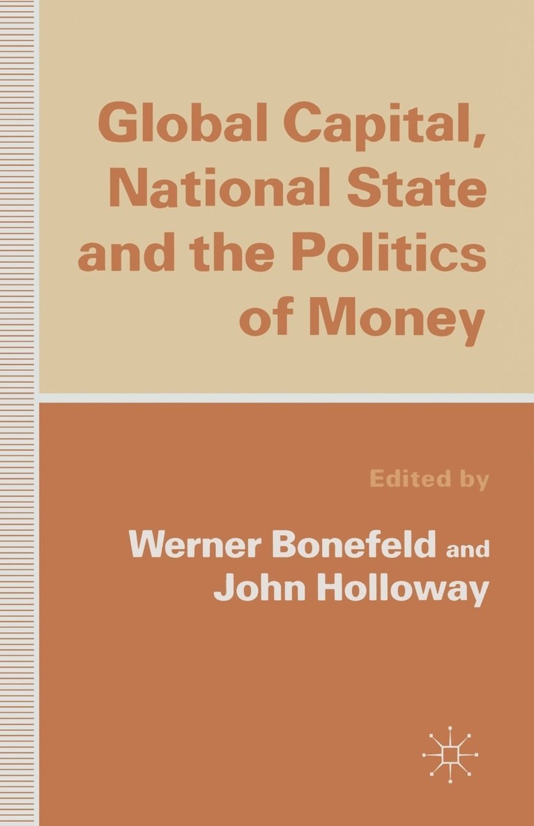 Global Capital, National State and the Politics of Money 1