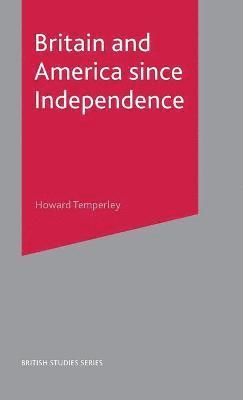 bokomslag Britain and America Since Independence
