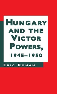 bokomslag Hungary and the Victor Powers, 1945-1950