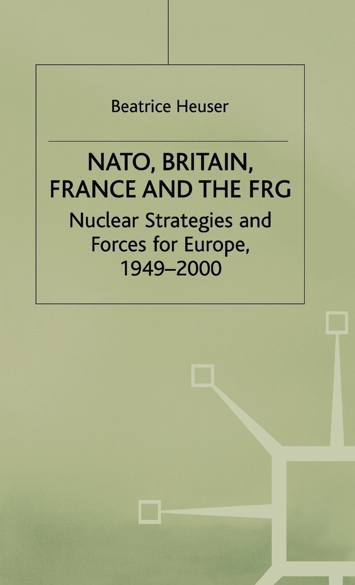 B. Heuser, Heuser - NATO, Britain, France and the FRG, Inbunden