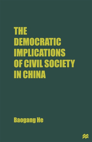 B. He - Democratic Implications of Civil Society in China, Inbunden