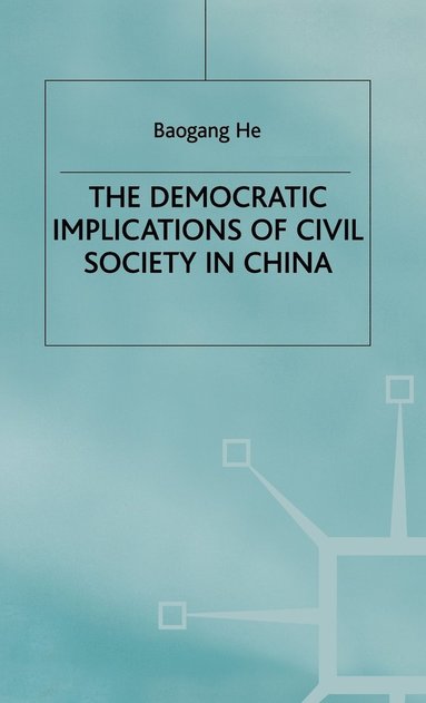 bokomslag The Democratic Implications of Civil Society in China