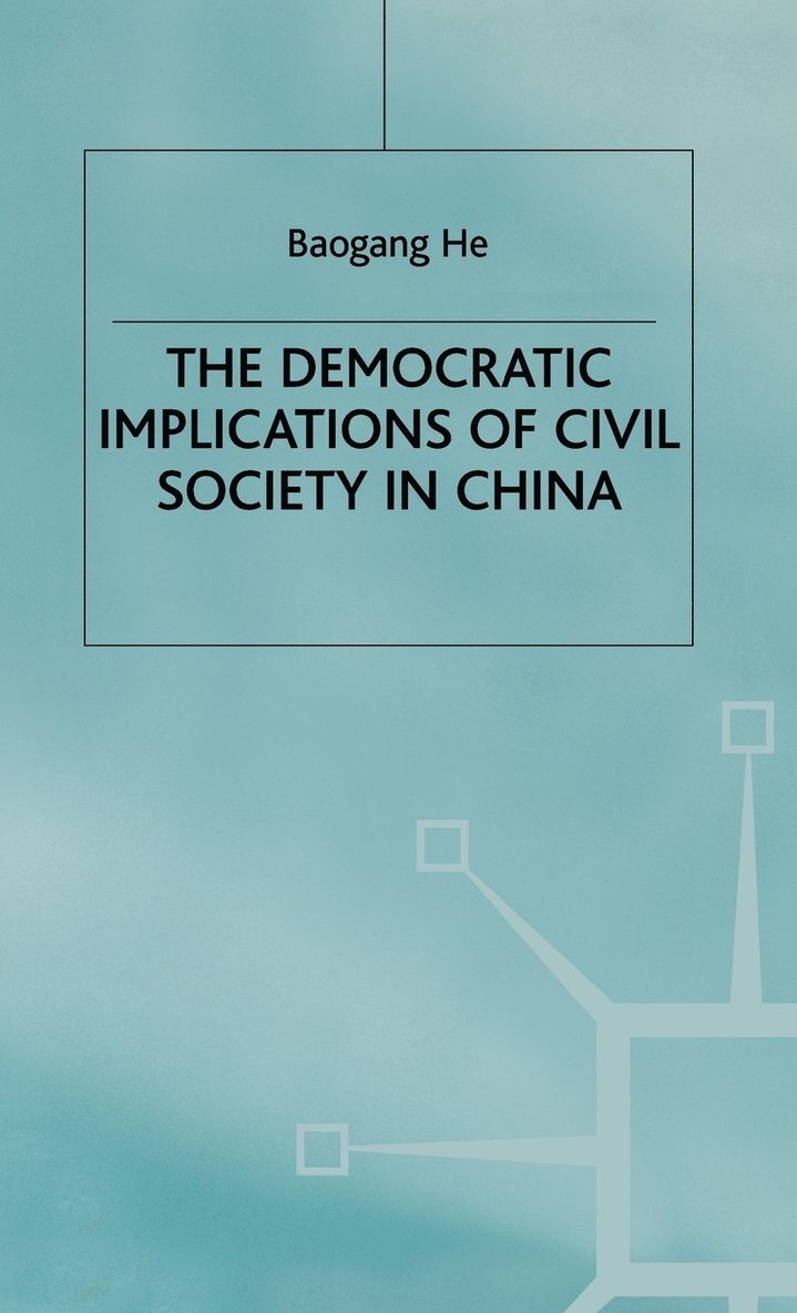 B. He, Baogang He (Lecturer in Political Scienc, He - Democratic Implications of Civil Society in China, Inbunden