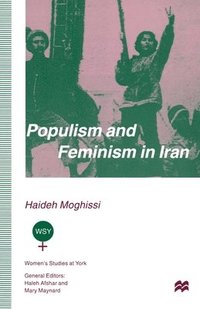 bokomslag Populism and Feminism in Iran: Women's Struggle in a Male-Defined Revolutionary Movement