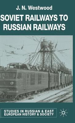 J. Westwood - Soviet Railways to Russian Railways, Inbunden